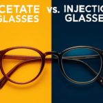 Acetate Glasses VS. Injection Glasses